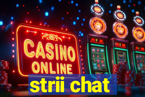 strii chat