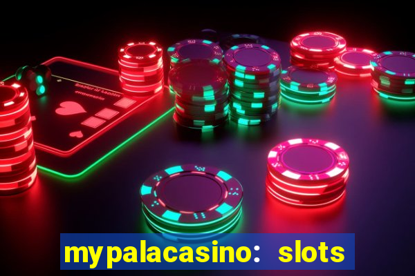 mypalacasino: slots & casino