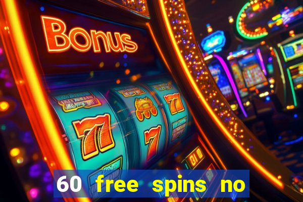 60 free spins no deposit casino