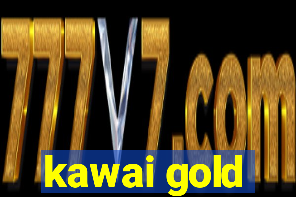 kawai gold