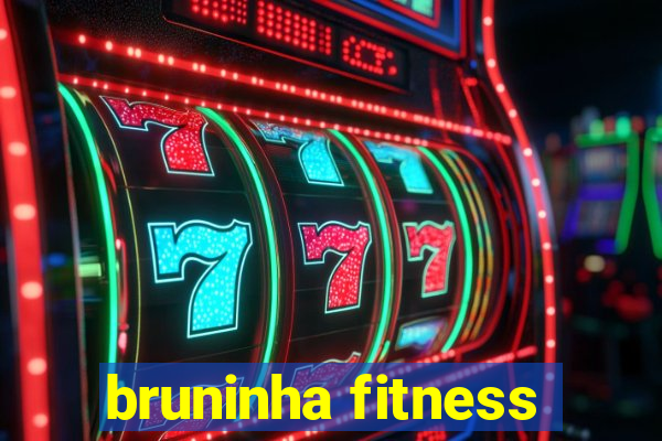 bruninha fitness