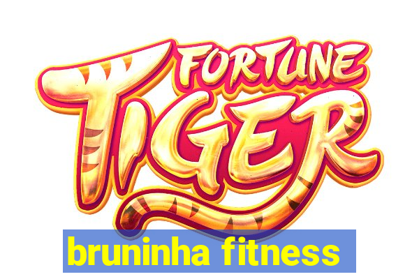 bruninha fitness