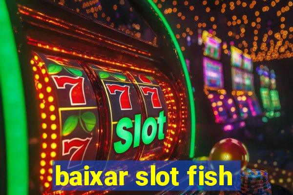 baixar slot fish