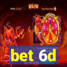 bet 6d