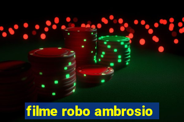 filme robo ambrosio