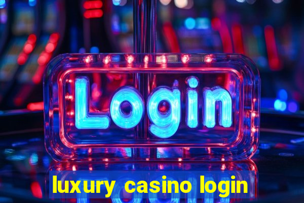 luxury casino login