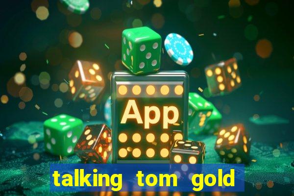 talking tom gold run 1.0 5.684 apk