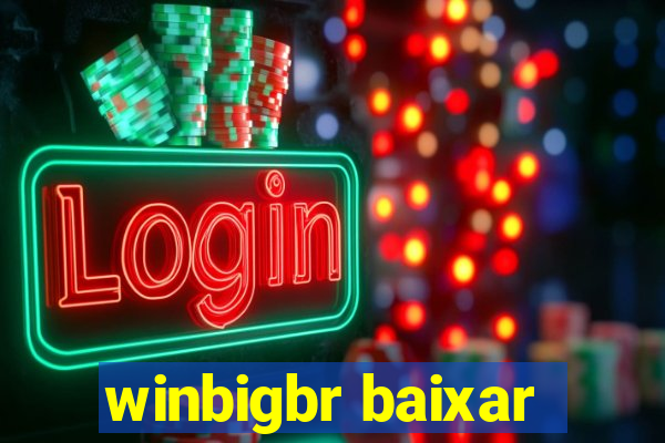 winbigbr baixar