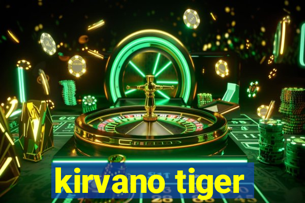 kirvano tiger