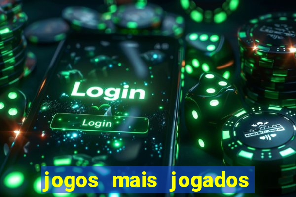 jogos mais jogados do mundo mobile