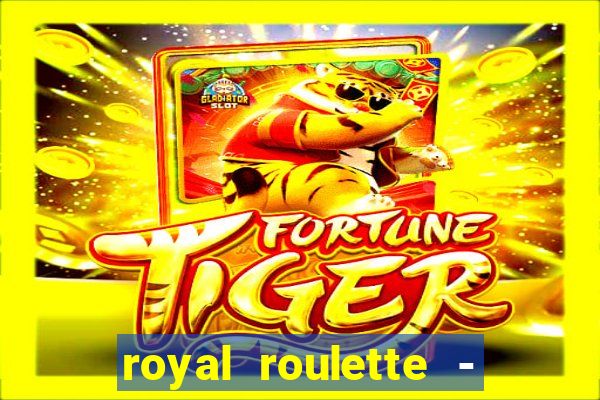 royal roulette - roleta de cassino