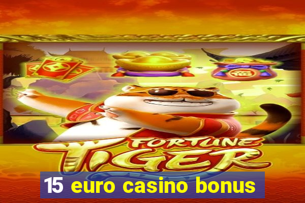 15 euro casino bonus