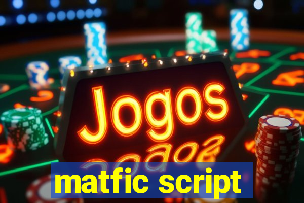 matfic script