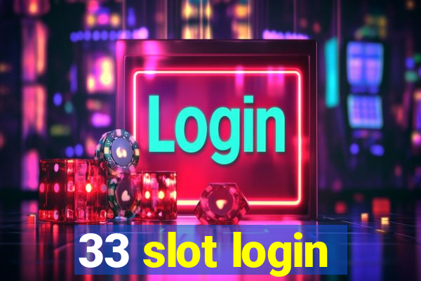 33 slot login