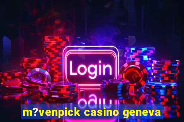 m?venpick casino geneva