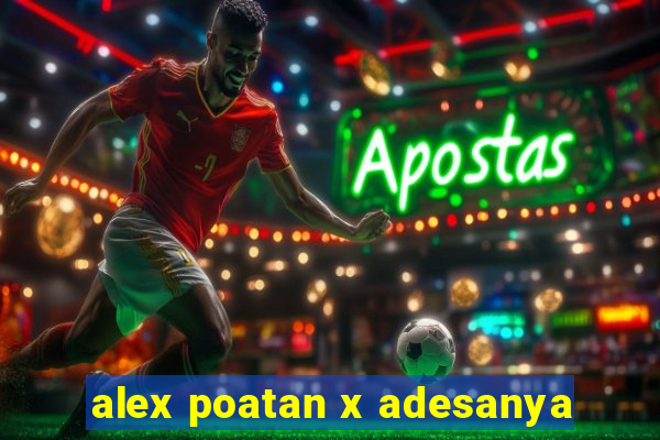 alex poatan x adesanya