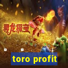 toro profit