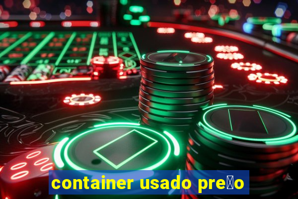 container usado pre莽o