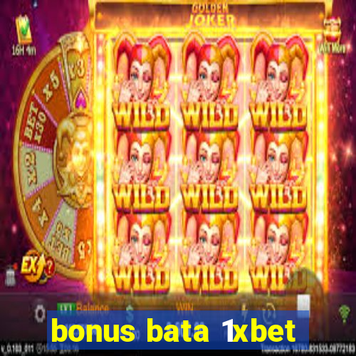 bonus bata 1xbet