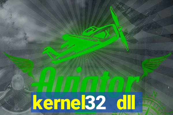 kernel32 dll windows 7 32 bit