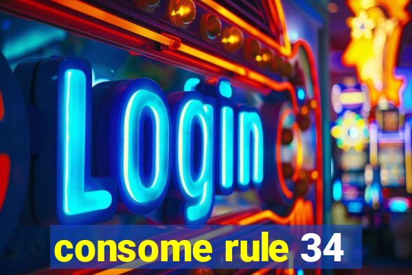 consome rule 34