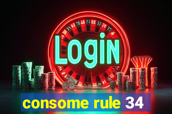 consome rule 34