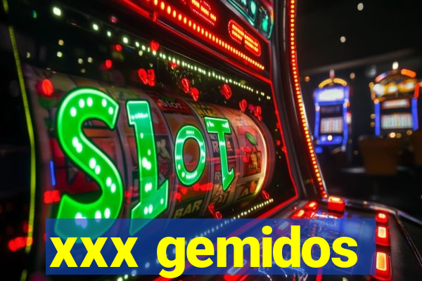 xxx gemidos