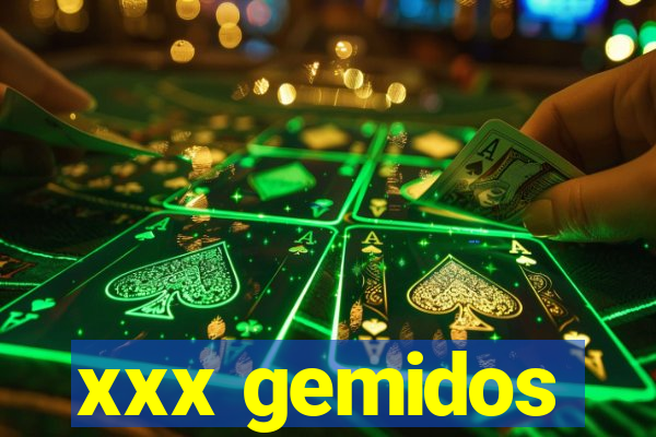 xxx gemidos