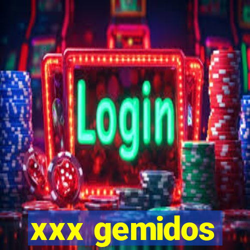 xxx gemidos