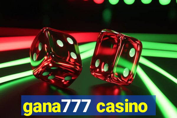 gana777 casino