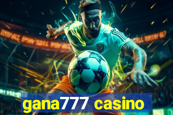 gana777 casino