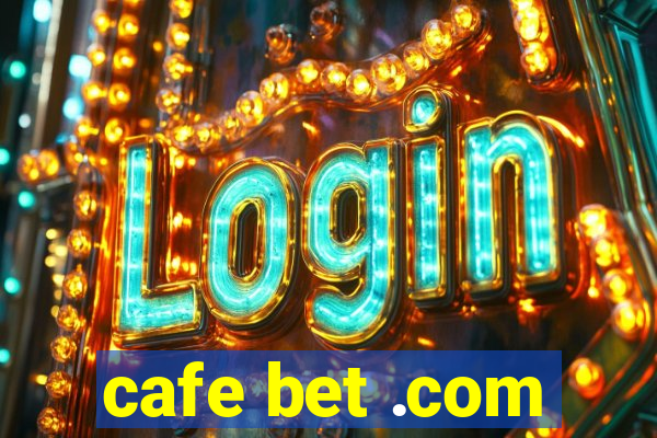 cafe bet .com