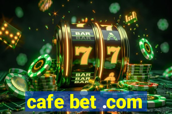 cafe bet .com