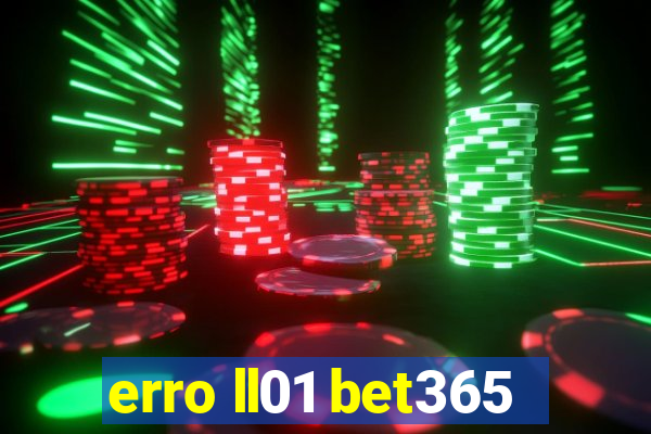 erro ll01 bet365