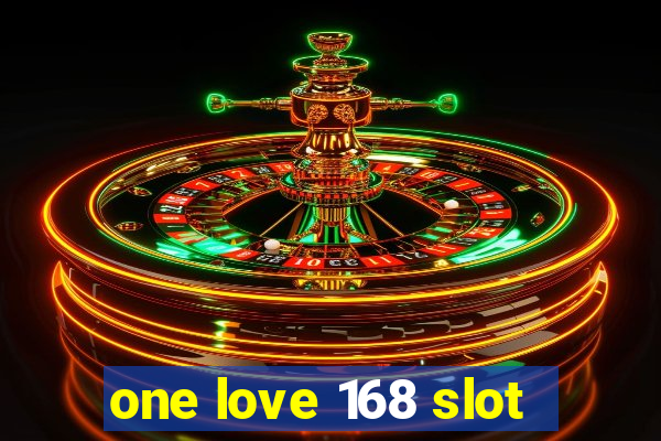 one love 168 slot