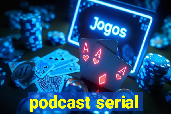 podcast serial