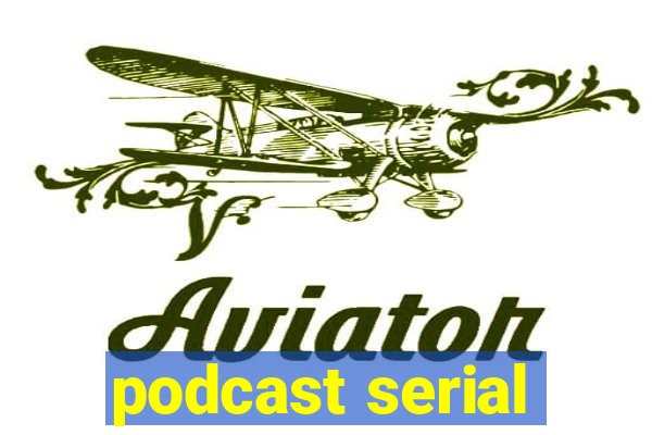 podcast serial