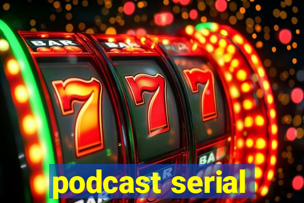 podcast serial