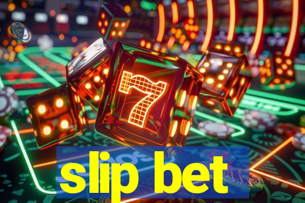 slip bet