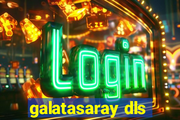 galatasaray dls