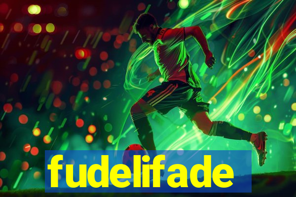 fudelifade