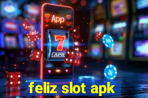 feliz slot apk