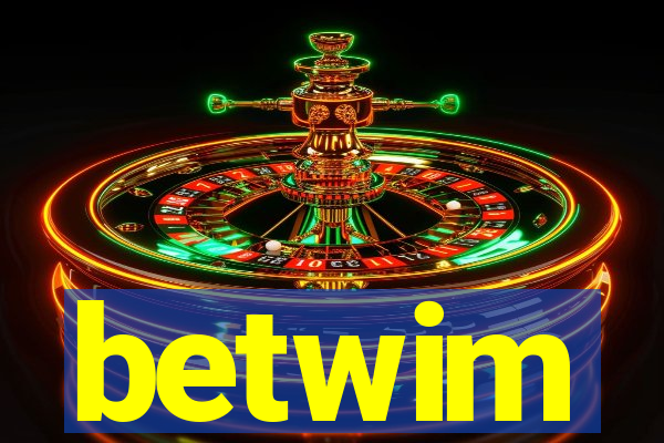 betwim