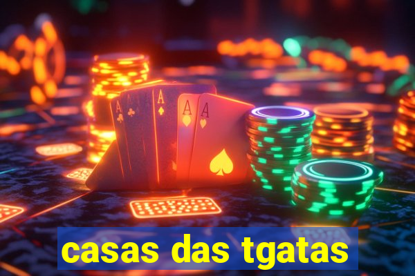 casas das tgatas