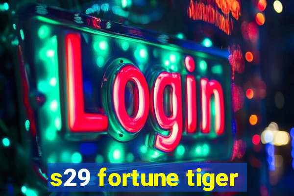 s29 fortune tiger