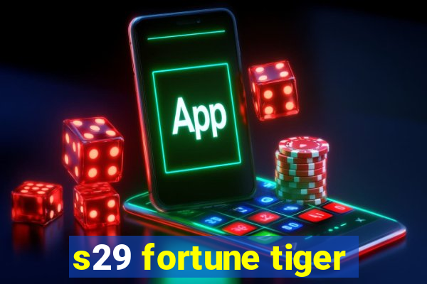 s29 fortune tiger