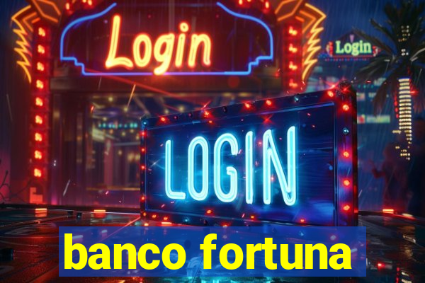 banco fortuna