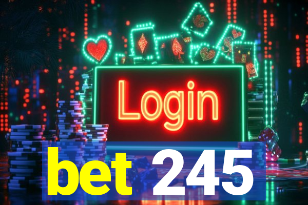 bet 245