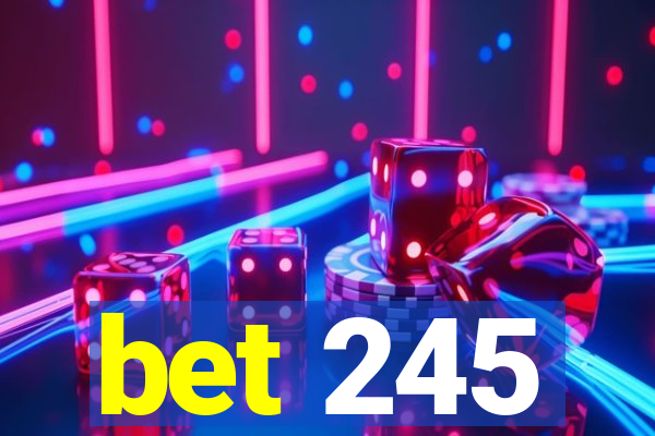 bet 245