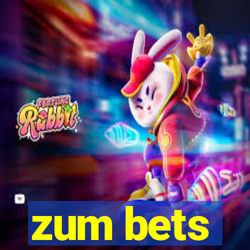 zum bets